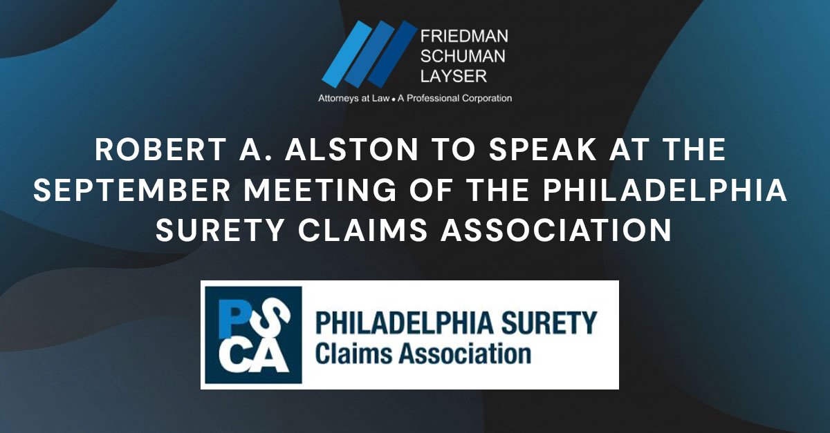Robert A. Alston to speak at the September meeting of the Philadelphia Surety Claims Association
