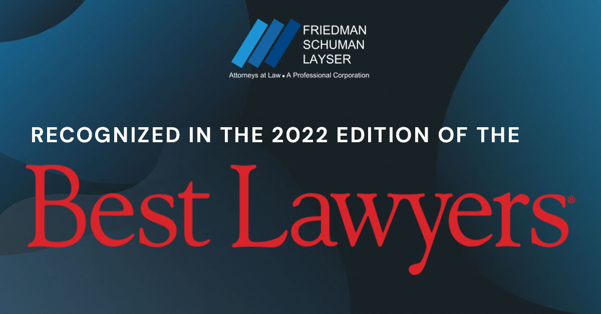 Friedman Schuman Layser  Attorneys Recognized in the 2022 Edition of The Best Lawyers