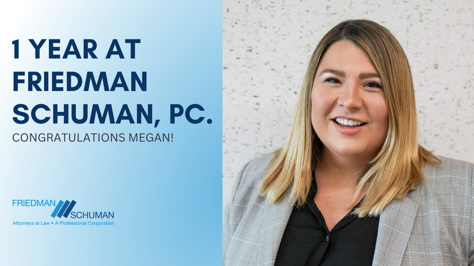 Congratulations to Megan G. Knoll for Celebrating 1 Year at Friedman Schuman Layser !