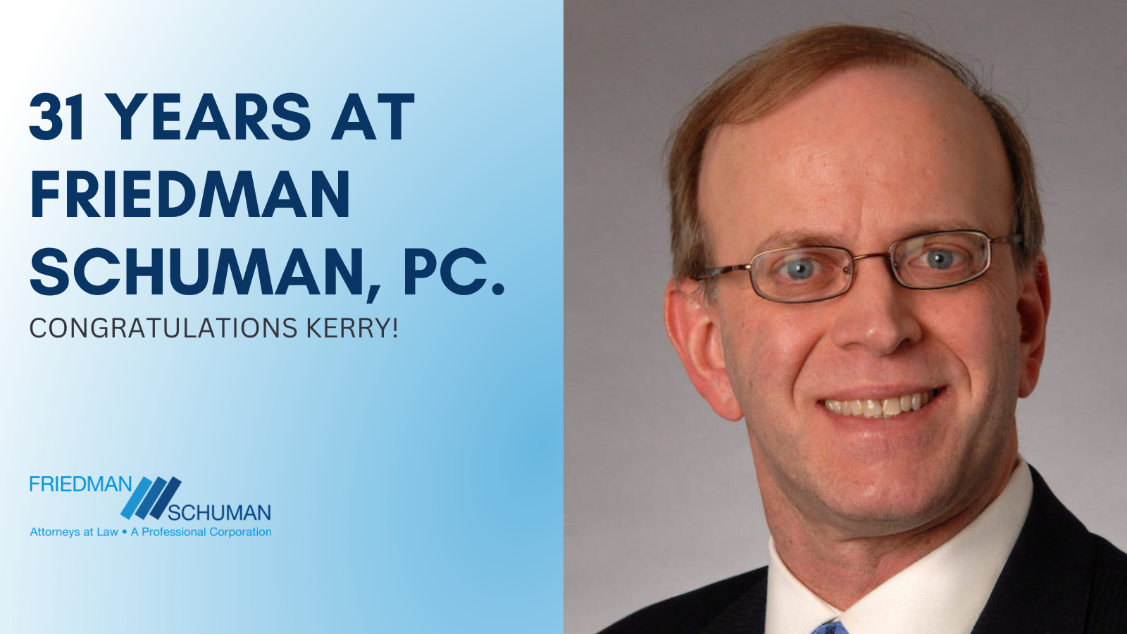 Congratulations to Kerry Schuman for Celebrating 31 Years at Friedman Schuman Layser !
