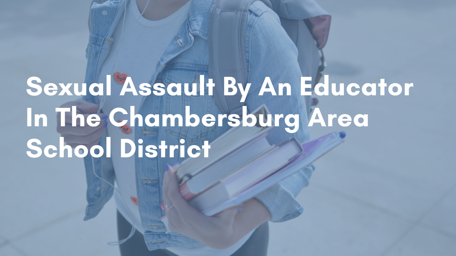 Educator Charged With Sexual Assault in Chambersburg Area School District